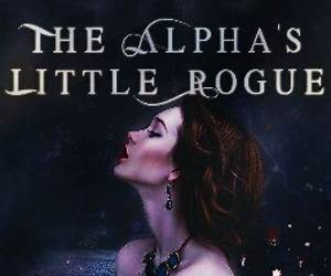 The Alpha’s Little Rogue The Alpha’s Little Rogue