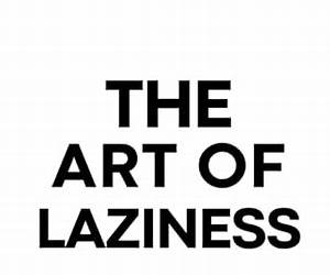 The Art of Being Lazy: Embracing Simplicity for a More Joyful and Productive LifeSmall Effort, Big Impacts Inspired By James Clear Teachings (The Art of Laziness With James Clear Book 1) The Art of Being Lazy: Embracing Simplicity for a More Joyful and Productive LifeSmall Effort, Big Impacts Inspired By James Clear Teachings (The Art of Laziness With James Clear Book 1)