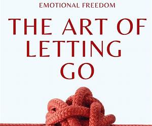 The Art of Letting Go The Art of Letting Go
