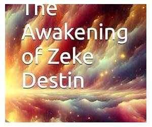 The Awakening of Zeke Destin: Book One The Awakening of Zeke Destin: Book One