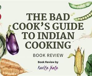The Bad Cook's Guide to Indian Cooking The Bad Cook's Guide to Indian Cooking