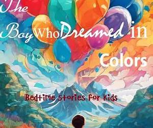 The Boy Who Dreamed in Colors Bedtime Stories for Kids The Boy Who Dreamed in Colors Bedtime Stories for Kids
