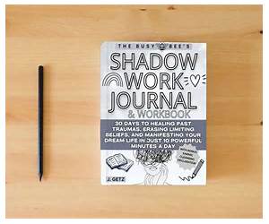 The Busy Bee's SHADOW WORK Journal and Workbook: 30 Days to Healing Past Traumas, Erasing Limiting Beliefs, and Manifesting Your Dream Life in Just 10 Powerful Minutes a Day The Busy Bee's SHADOW WORK Journal and Workbook: 30 Days to Healing Past Traumas, Erasing Limiting Beliefs, and Manifesting Your Dream Life in Just 10 Powerful Minutes a Day