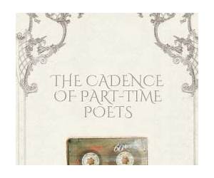 The Cadence of Part-time Poets