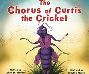 The Chorus of Curtis the Cricket The Chorus of Curtis the Cricket