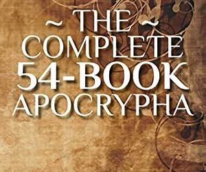 The Complete Apocrypha: From Enoch to MaccabeesThe Only Collection You Ever Need to Shed Light on the Scriptures and Reveal Truths that once Seen can't be Unseen