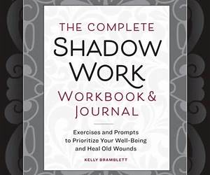 The Complete Shadow Work Workbook: Your Guide to Self-Discovery, Self-Love and Manifesting Your Dream Life