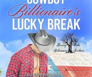 The Cowboy Billionaire's Lucky Break (Kissing Oaks Billionaire Brothers, #1) The Cowboy Billionaire's Lucky Break (Kissing Oaks Billionaire Brothers, #1)