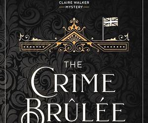 The Crime Brûlée Bake Off (A Claire Walker Mystery, 1) The Crime Brûlée Bake Off (A Claire Walker Mystery, 1)