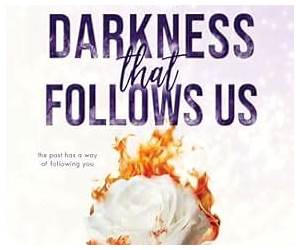 The Darkness that Follows Us The Darkness that Follows Us