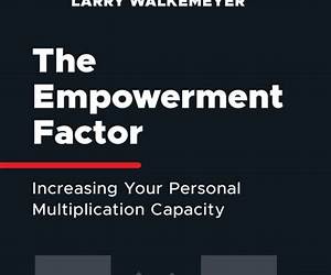 The Empowerment Factor: Increasing Your Personal Multiplication Capacity