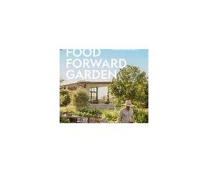 The Food Forward Garden: A Complete Guide to Designing and Growing Edible Landscapes The Food Forward Garden: A Complete Guide to Designing and Growing Edible Landscapes