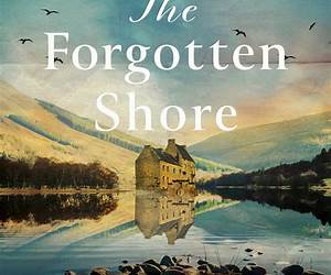 The Forgotten Shore: The sweeping new novel of family, secrets and forgiveness from the author of THE HOUSE BETWEEN TIDES The Forgotten Shore: The sweeping new novel of family, secrets and forgiveness from the author of THE HOUSE BETWEEN TIDES