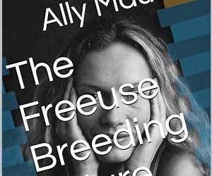 The Freeuse Breeding Future (Erotic Fiction of Ally Mauser) The Freeuse Breeding Future (Erotic Fiction of Ally Mauser)