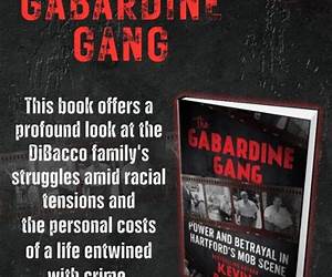 The Gabardine Gang: Power and Betrayal in Hartford's Mob Scene The Gabardine Gang: Power and Betrayal in Hartford's Mob Scene