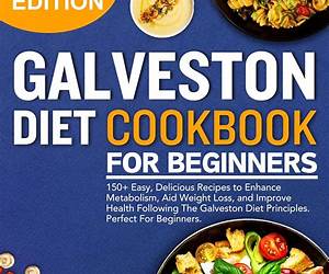 The Galveston Diet Cookbook: 1600 Days of Nourishing, Quick- to-Prepare Recipes for Hormonal Wellness and Weight Mastery. Includes 45 Meal Plan