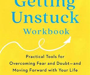 The Getting Unstuck Workbook: Practical Tools for Overcoming Fear and Doubtand Moving Forward with Your Life The Getting Unstuck Workbook: Practical Tools for Overcoming Fear and Doubtand Moving Forward with Your Life