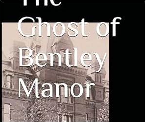The Ghost of Bentley Manor The Ghost of Bentley Manor