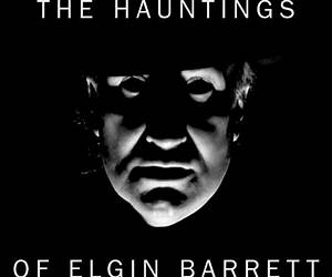 The Hauntings of Elgin Barrett: Spine-chilling Stories of the Strange \u0026 Supernatural