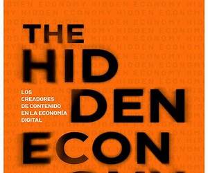The Hidden Economy: Los creadores de contenido en la economía digital (Spanish Edition) The Hidden Economy: Los creadores de contenido en la economía digital (Spanish Edition)