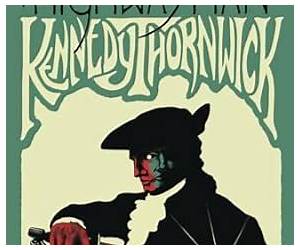The Highwayman Kennedy Thornwick The Highwayman Kennedy Thornwick