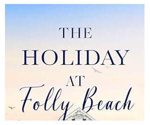 The Holiday at Folly Beach (The COMPLETE Cottage Inheritance Series)