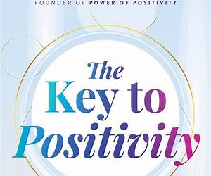 The Key to Positivity: Why You've Got the Comfort Zone All Wrong-and How to Tap Its Power to Live Your Best Life Now