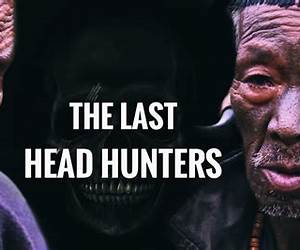 The Last Head Hunters: The Dead Don't Stay Buried For Long The Last Head Hunters: The Dead Don't Stay Buried For Long
