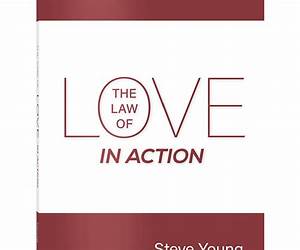 The Law of Love in Action The Law of Love in Action