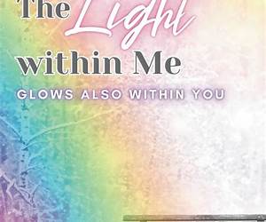 The Light Within Me Glows Also Within You The Light Within Me Glows Also Within You
