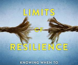 The Limits of Resilience: When to Persevere, When to Change, and When to Quit