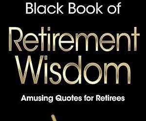 The Little Black Book of Retirement Wisdom: Amusing Quotes for Retirees