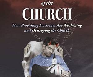 The Lulling to Sleep of the Church: How Prevailing Doctrines Are Weakening and Destroying the Church