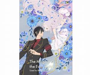 The Magical Girl and the Evil Lieutenant Used to Be Archenemies