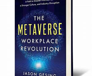 The Metaverse Workplace Revolution: A Path to Greater Profitability, a Stronger Culture, and Industry Disruption The Metaverse Workplace Revolution: A Path to Greater Profitability, a Stronger Culture, and Industry Disruption