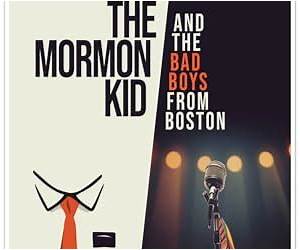 The Mormon Kid and the Bad Boys From Boston: One Man’s True Misadventures Through Mormonism and his Cosmic Connection with America’s Greatest Rock and Roll Band The Mormon Kid and the Bad Boys From Boston: One Man’s True Misadventures Through Mormonism and his Cosmic Connection with America’s Greatest Rock and Roll Band