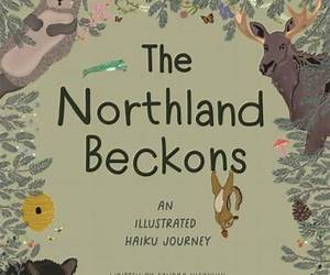The Northland Beckons: An Illustrated Haiku Journey The Northland Beckons: An Illustrated Haiku Journey