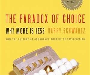 The Paradox of Choice : Why More Is Less, Revised Edition