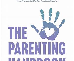 The Parenting Handbook: Your Guide to Raising Resilient Children The Parenting Handbook: Your Guide to Raising Resilient Children