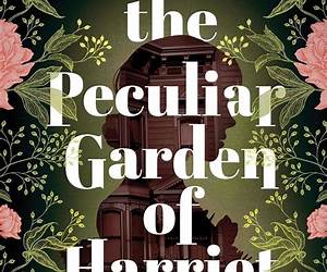 The Peculiar Garden of Harriet Hunt The Peculiar Garden of Harriet Hunt