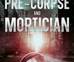 The Pre-Corpse and Mortician
