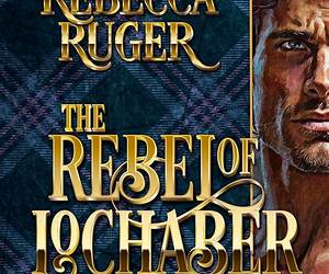 The Rebel of Lochaber Forest (Highlander: The Legends #7)