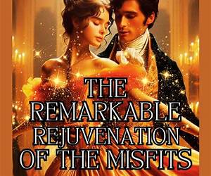 The Remarkable Rejuvenation of the Misfits: A Wallflower Spinster Historical Regency Romance Novel (Regency Makeovers \u0026 Metamorphoses Book 1)