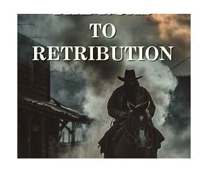 The Road to Retribution: A Classic Western Adventure Novel