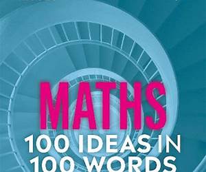 The Science Museum Maths 100 Ideas in 100 Words: A Whistle-Stop Tour of Key Concepts
