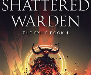 The Shattered Warden: The Exile Book 1