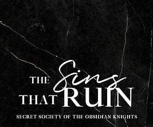 The Sins That Ruin (Obsidian Knights Secret Society #3) The Sins That Ruin (Obsidian Knights Secret Society #3)