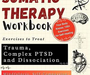The Somatic Therapy Workbook: Your Companion with Tools and Exercises for Self-Discovery, Trauma Recovery, and Mastering the Mind-Body Connection (Holistic Healing Books) The Somatic Therapy Workbook: Your Companion with Tools and Exercises for Self-Discovery, Trauma Recovery, and Mastering the Mind-Body Connection (Holistic Healing Books)