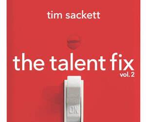 The Talent Fix Volume 2: A Leader's Guide to Recruiting Great Talent