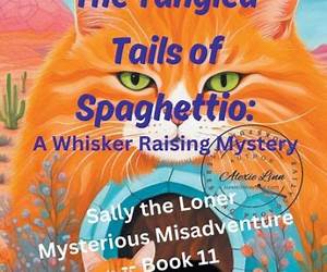 The Tangled Tails of Spaghettio: A Whisker Raising Mystery: A Sally the Loner Mysterious Misadventure -- Book 11 The Tangled Tails of Spaghettio: A Whisker Raising Mystery: A Sally the Loner Mysterious Misadventure -- Book 11